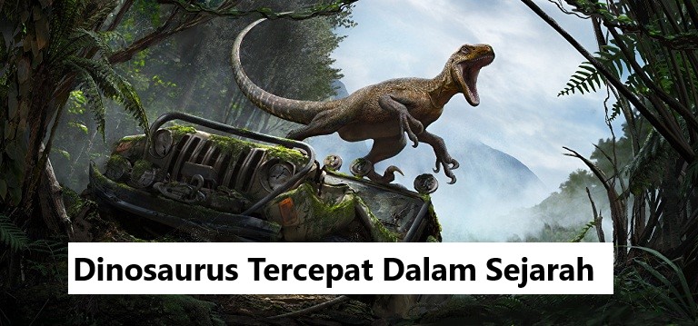 Dinosaurus Tercepat Dalam Sejarah