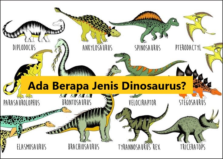 Ada Berapa Jenis Dinosaurus?